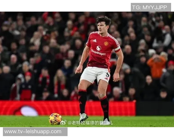 曼联与马奎尔续约谈判进行中合同有望延长至2028年 曼联与马奎尔续约谈判进行中合同有望延长至2028年